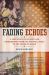 Fading Echoes : A True Story of Rivalry and Brotherhood from the Football Field to the Fields of Honor