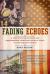 Fading Echoes : A True Story of Rivalry and Brotherhood from the Football Field to the Fields OfHonor