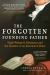 The Forgotten Founding Father : Noah Webster's Obsession and the Creation of an American Culture