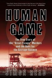 Human Game : The True Story of the 'Great Escape' Murders and the Hunt for the Gestapo Gunmen