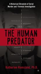 The Human Predator : A Historical Chronicle of Serial Murder and Forensic Investigation