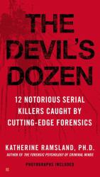 The Devil's Dozen : 12 Notorious Serial Killers Caught by Cutting-Edge Forensics