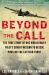 Beyond the Call : The True Story of One World War II Pilot's Covert Mission to Rescue POWs on the Eastern Front