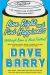 Live Right and Find Happiness (Although Beer Is Much Faster) : Life Lessons and Other Ravings from Dave Barry