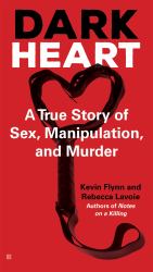 Dark Heart : A True Story of Sex, Manipulation, and Murder