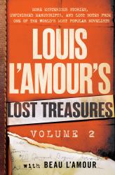Louis l'Amour's Lost Treasures: Volume 2 : More Mysterious Stories, Unfinished Manuscripts, and Lost Notes from One of the World's Most Popular Novelists