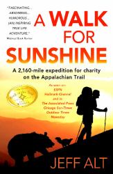 A Walk for Sunshine : A 2,160 Mile Expedition for Charity on the Appalachian Trail