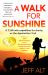 A Walk for Sunshine : A 2,160 Mile Expedition for Charity on the Appalachian Trail
