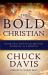 The Bold Christian : Using Your God Given Spiritual Authority As a Believer