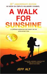 A Walk for Sunshine : A 2,160 Mile Expedition for Charity on the Appalachian Trail