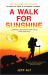 A Walk for Sunshine : A 2,160 Mile Expedition for Charity on the Appalachian Trail