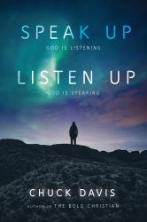 Speak up! Listen Up! : God Is Listening God Is Speaking