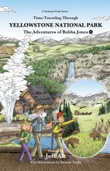 The Adventures of Bubba Jones : Time Traveling Through Yellowstone National Park