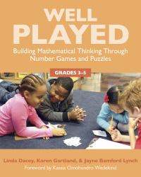 Well Played, Grades 3-5 : Building Mathematical Thinking Through Number Games and Puzzles