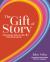The Gift of Story : Exploring the Affective Side of the Reading Life