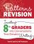 Patterns of Revision, Grade 8 : Inviting 8th Graders into Conversations That Elevate Writing Patterns of Revision, Grade 8 : Inviting 8th Graders into Conversations That Elevate Writing