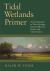 Tidal Wetlands Primer : An Introduction to Their Ecology, Natural History, Status, and Conservation