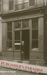 A Publisher's Paradise : Expatriate Literary Culture in Paris, 1890-1960