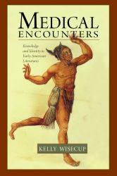 Medical Encounters : Knowledge and Identity in Early American Literatures