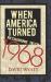 When America Turned : Reckoning With 1968