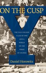 On the Cusp : The Yale College Class of 1960 and a World on the Verge of Change