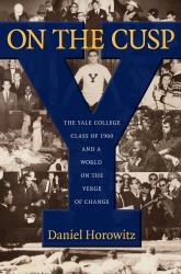 On the Cusp : The Yale College Class of 1960 and a World on the Verge of Change