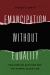Emancipation Without Equality : Pan-African Activism and the Global Color Line