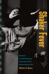 Shaker Fever : America's Twentieth-Century Fascination with a Communitarian Sect