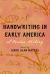 Handwriting in Early America : A Media History