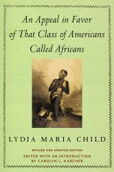An Appeal in Favor of That Class of Americans Called Africans : Revised and Updated Edition