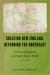 Creating New England, Defending the Northeast : Contested Algonquian and English Spatial Worlds, 1500-1700