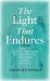 The Light That Endures : Stories of Courage, Compassion, and Resilience at Dana-Farber Cancer Institute