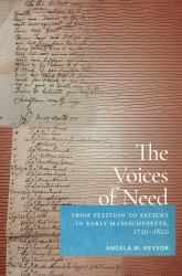 The Voices of Need : From Petition to Patient in Early Massachusetts, 1730-1820