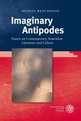 Imaginary Antipodes : Essays on Contemporary Australian Literature and Culture