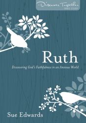 Ruth : Discovering God's Faithfulness in an Anxious World