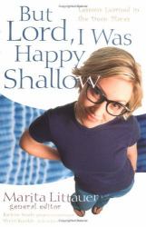 But Lord, I Was Happy Shallow : Lessons Learned in the Deep Places
