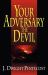 Your Adversary, the Devil