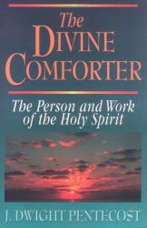 The Divine Comforter : The Person and Work of the Holy Spirit