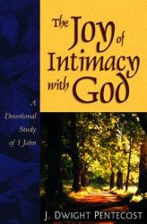 Joy of Intimacy with God : A Devotional Study of 1 John
