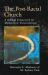 The Post-Racial Church : A Biblical Framework for Multiethnic Reconciliation The Post-Racial Church : A Biblical Framework for Multiethnic Reconciliation