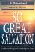 So Great Salvation : Understanding God's Redemptive Plan