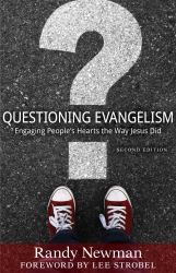 Questioning Evangelism : Engaging People's Hearts the Way Jesus Did