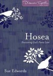 Hosea : Discovering God's Fierce Love