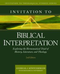 Invitation to Biblical Interpretation : Exploring the Hermeneutical Triad of History, Literature, and Theology