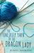 The Unlikely Yarn of the Dragon Lady : A Novel