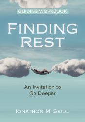 Finding Rest : An Invitation to Go Deeper