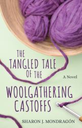 The Tangled Tale of the Woolgathering Castoffs : A Novel