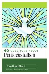 40 Questions about Pentecostalism