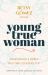 Young True Woman : Stand Firm in a World That Tries to Seduce You