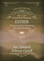 Esther : Discover God's Enduring Care for His People
